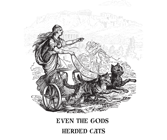 Even the gods herded cats